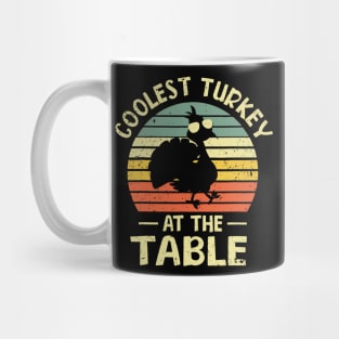 Coolest Turkey At The Table  To enable all product Mug